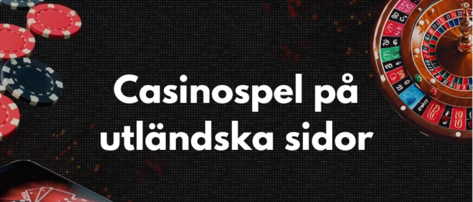 Utländska casinospel och spelmöjligheter 